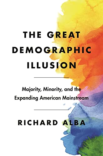 The Great Demographic Illusion: Majority, Minority, And The Expanding American Mainstream #TOP1