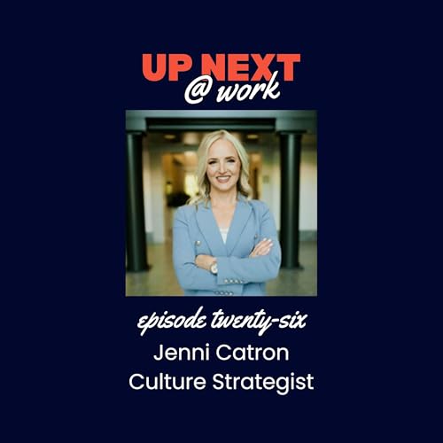 Page de couverture de Up Next @ Work, Episode 26 with Jenni Catron