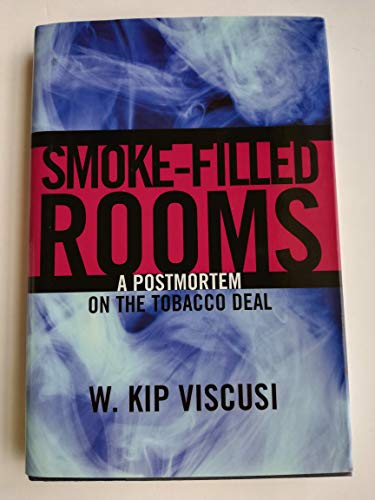 Smoke-Filled Rooms: A Postmortem on the Tobacco Deal (Studies in Law and Economics)