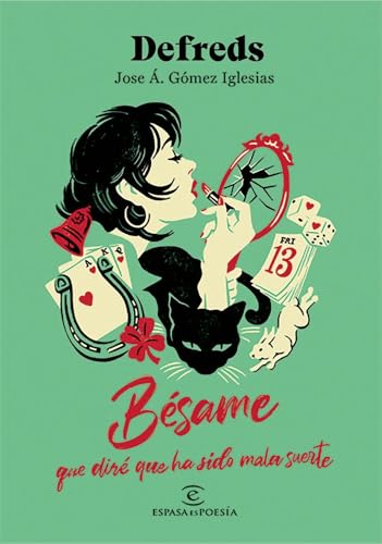 Bésame, que diré que ha sido mala suerte (ESPASAesPOESÍA) Bésame, que diré que ha sido mala suerte (ESPASAesPOESÍA)