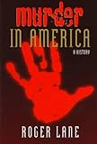 MURDER IN AMERICA: A HISTORY (HISTORY CRIME & CRIMINAL JUS)