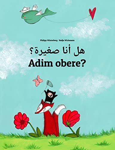 ‫هل أنا صغيرة؟ Adim obere?: Children's Picture Book Arabic-Igbo (Bilingual Edition) (💬💬 Bilingual Arabic-Igbo 🕯️ Your Inner Light 1)‬