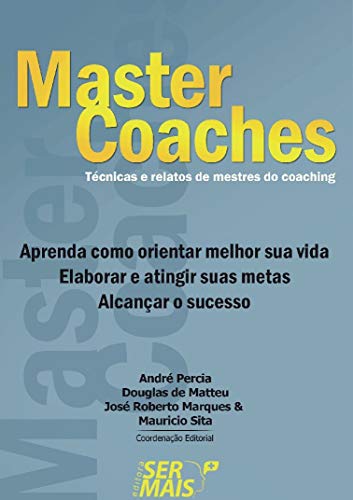 Master coaches: técnicas e relatos de mestres do coaching