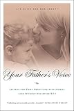 Your Father's Voice: Letters for Emmy About Life with Jeremy—and Without Him After 9/11