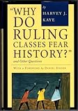 Why Do Ruling Classes Fear History?: And Other Questions