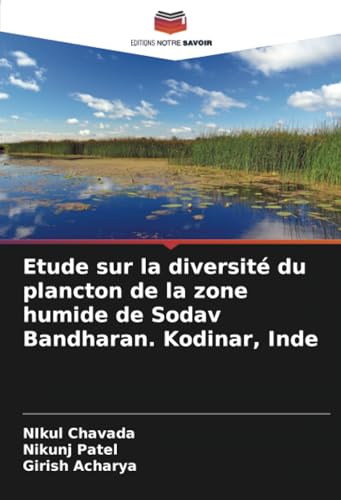 Etude sur la diversité du plancton de la zone humide de Sodav Bandharan. Kodinar, Inde (French Edition)