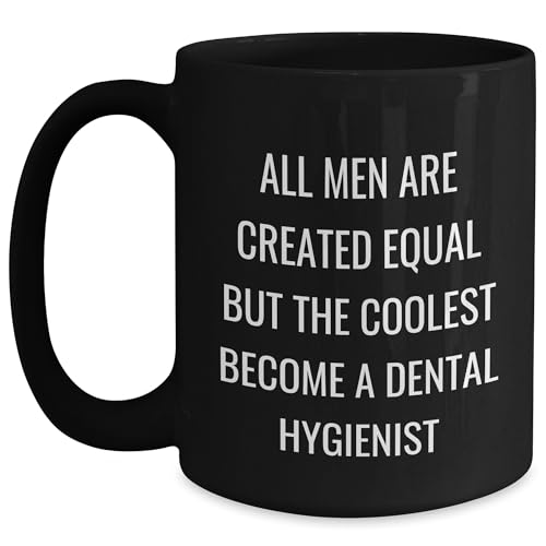 Dental Hygienist Gifts from Friends, Funny All Men Are Created Equal But The Coolest Become A Dental Hygienist Black Coffee Mug Birthday Ideas, Gifts for Men, Women, Coworkers, Family