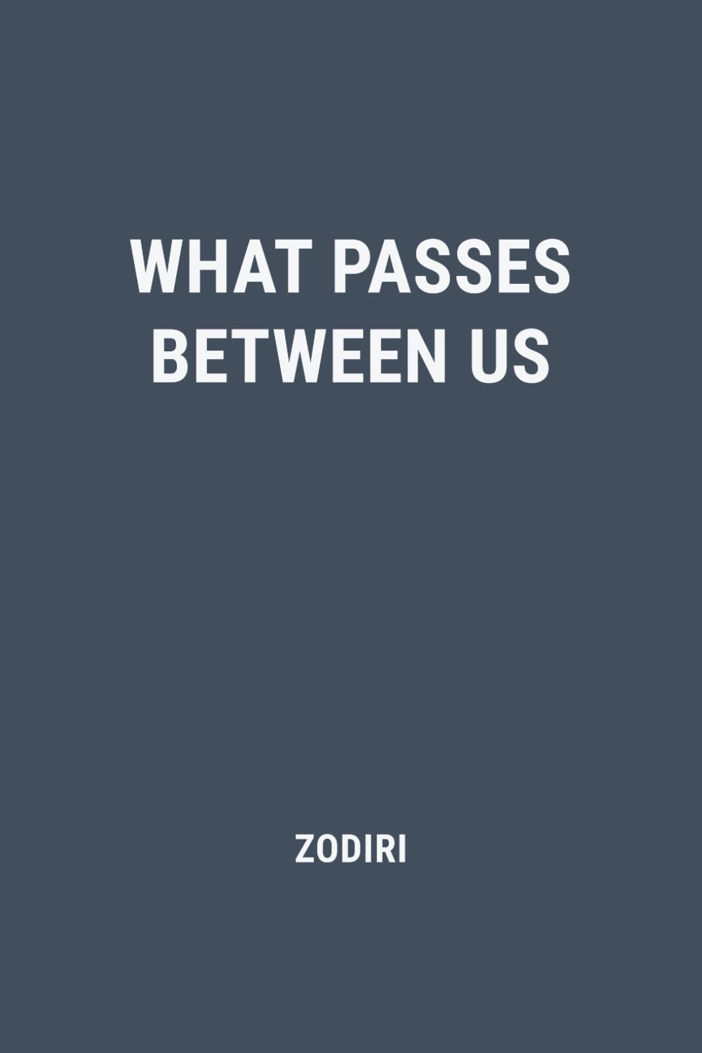 What Passes Between Us