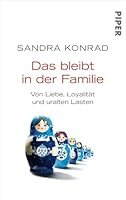 Das bleibt in der Familie - Von Liebe, Loyalität und uralten Lasten 3492055265 Book Cover