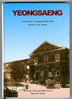 Yeongsaeng, North Korea's Yeongsaeng High School, Memoirs of the Alumni 8971907509 Book Cover