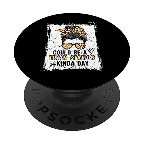 Could Be A Train Station Kinda Day Messy Bun Funny PopSockets Swappable PopGrip