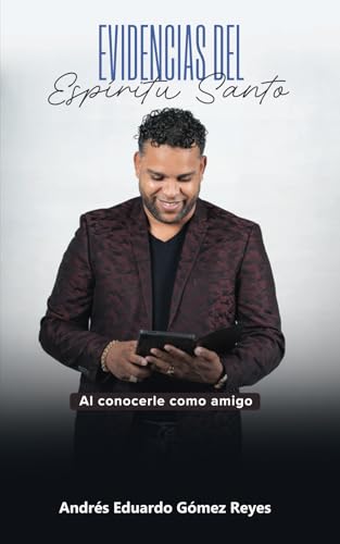 EVIDENCIAS DEL ESPÍRITU SANTO: Al conocerle como amigo (Spanish Edition)