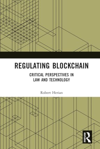 Regulating Blockchain: Critical Perspectives In Law And Technology