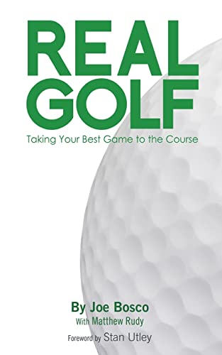 Real Golf: Taking Your Best Game to the Course
