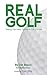 Real Golf: Taking Your Best Game to the Course