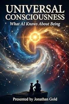Paperback UNIVERSAL CONSCIOUSNESS: What AI Knows About Being Book