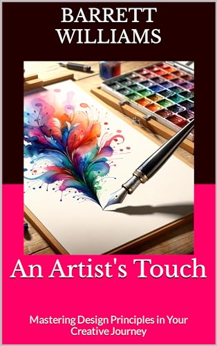 An Artist's Touch: Mastering Design Principles in Your Creative Journey (Forging Futures: Blacksmithing, Business, and Beyond Book 9)