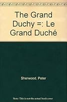 The Grand Duchy : Le Grande Duche : Das Grossherzogtum (English and French Edition) B0007BT6E8 Book Cover