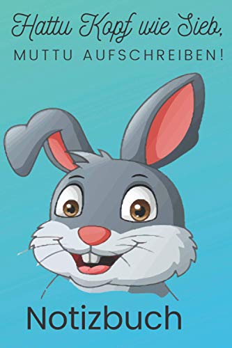 Notizbuch: Hattu Kopf wie Sieb muttu aufschreiben: Witziges Notizheft mit Hase. FÃ¼r Liebhaber von HÃ¤schenwitzen, Fans von Hasen und alle die sich ... blau und grÃ¼n im Comicstil. (German Edition)