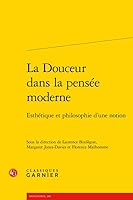 La Douceur Dans la Pensee Moderne : Esthetique et Philosophie d'une Notion 2406065529 Book Cover