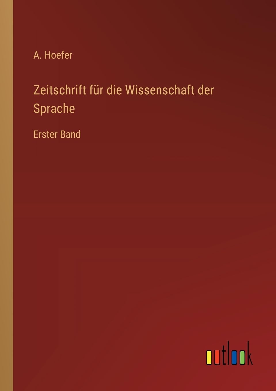Zeitschrift für die Wissenschaft der Sprache: Erster Band