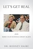 LET'S GET REAL and: Make Our Schools Great Again