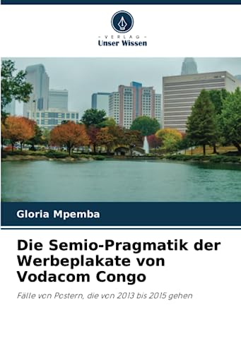 Die Semio-Pragmatik der Werbeplakate von Vodacom Congo: Fälle von Postern, die von 2013 bis 2015 gehen (German Edition)