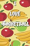 I Love Basketball Notebook: Lined Journal, 120 Pages, 6 x 9, Gift For Hobby, Fruit and Music Lovers, Apple Banana Pear Fun Letters Matte Finish (Basketball Journal)