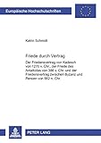 römische verträge inhalt  Friede durch Vertrag: Der Friedensvertrag von Kadesch von 1270 v. Chr., der Friede des Antalkidas von 386 v. Chr. und der Friedensvertrag zwischen ... Hochschulschriften Recht, Band 3437)