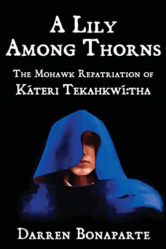 A Lily Among Thorns: The Mohawk Repatriation of Káteri Tekahkwí:tha