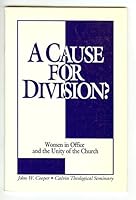 A cause for division?: Women in office and the unity of the church 1562120085 Book Cover