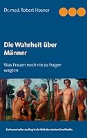 Die Wahrheit über Männer: Was Frauen noch nie zu fragen wagten 3734720486 Book Cover