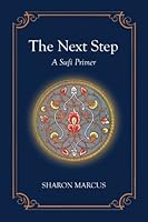 The Next Step: A Sufi Primer 0973753498 Book Cover