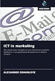  ICT in marketing: Een studie naar het gebruik van internet en mobiele telefoons in vijf geselecteerde bedrijven in Dublin, Ierland