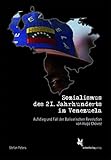 Sozialismus der 21. Jahrhunderts in Venezuela: Aufstieg und Fall der Bolivarischen Revolution von Hugo Chávez - Stefan Peters 