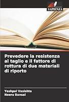 Prevedere la resistenza al taglio e il fattore di rottura di due materiali di riporto (Italian Edition) 6207827287 Book Cover