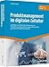Produktmanagement im digitalen Zeitalter: Leitfaden zur effizienten Steuerung von Produkten und Dienstleistungen während des gesamten Produktlebenszyklus (Haufe Fachbuch)