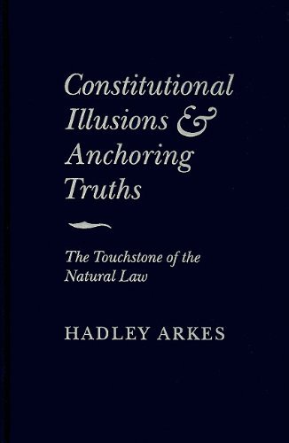 Constitutional Illusions and Anchoring Truths: The Touchstone of the Natural Law