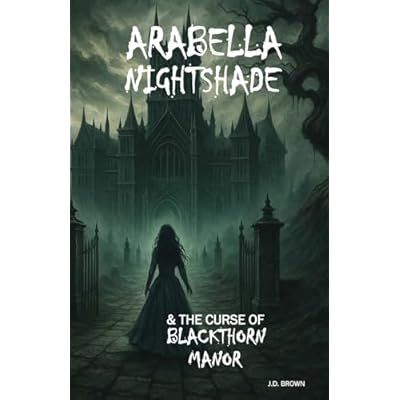 ARABELLA NIGHTSHADE & THE CURSE OF BLACKTHORN MANOR