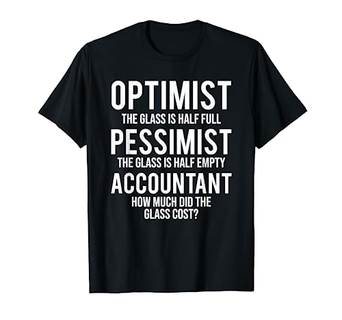 Optimist Pessimist Accountant Glass Funny Accounting T-Shirt