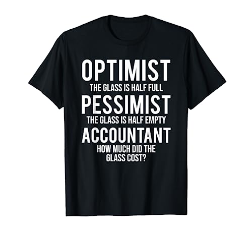 Optimist Pessimist Accountant Glass Funny Accounting T-Shirt