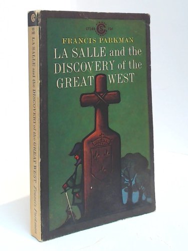 La Salle and the Discovery of the Great West B00G5L4N6K Book Cover