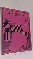 Aubrey Beardsley: Sixty Selected Drawings 0312060564 Book Cover