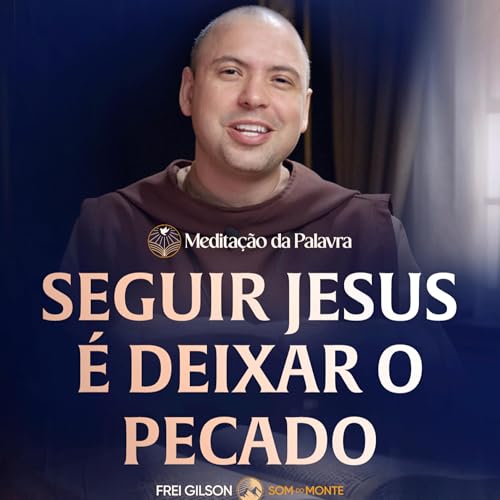 Seguir Jesus é deixar o pecado | (Lucas 5, 27-32) #2628 | Medita&ccedil;&atilde;o da Palavra