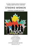 Strong Women, Strong Communities: Inspiring kids stories about Canadian Women 1998906078 Book Cover