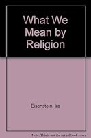 What We Mean by Religion B000PAX9EY Book Cover