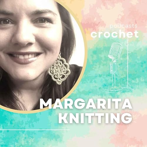 『Margarita Knitting: podcast de crochet』のカバーアート