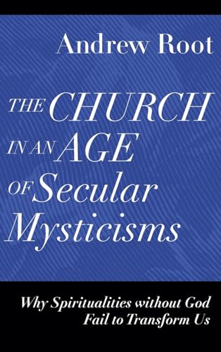 Church in an Age of Secular Mysticisms (Ministry in a Secular Age)