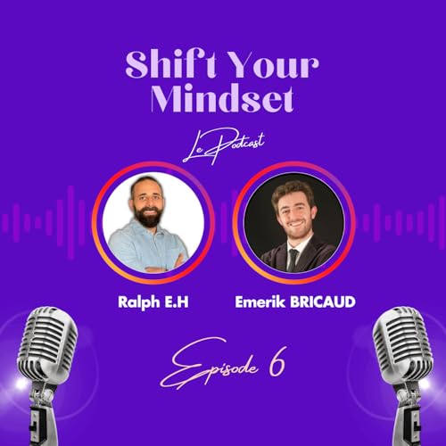 Shift Your Mindset Le Podcast - EPISODE 6 - Emerik Bricaud - Pr&eacute;sident de Revolia et Expert IA