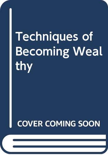 Techniques of Becoming Wealthy 0671227955 Book Cover